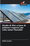 Studio OmniScriptum SRL Studio di film a base di polimeri organici per celle solari flessibili