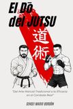 El Dō del Jutsu: Del arte marcial tradicional a la eficacia del combate real