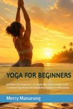 YOGA FOR BEGINNERS: 60 Poses for beginners. A Simple Illustrated Guide to 60 Essential Yoga Poses for Flexibility, Balance & Relaxation