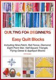 QUILTING FOR BEGINNERS - EASY QUILT BLOCKS: Including Nine Patch, Rail Fence, 8-point Star, Diamond, Half Square Triangle, Flying Geese & Appliqué Blocks
