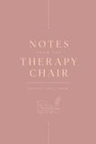 Notes from the Therapy Chair: A Therapist Notebook for LCSWs, LMFTs, Counselors, & Clinicians, Blank Lined, College Ruled: An Elegant Mental Health ... Notes, Meetings and Professional Growth