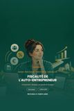 Fiscalité de l'Auto-Entrepreneur: Comprendre, déclarer, ne jamais se tromper — Le guide clair et pas à pas pour maîtriser vos cotisations, votre TVA et vos impôts dès votre première année d'activité