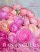 Ranunculus: Pavilion Ranunculus: The ultimate flower guide for growing, flowering and cutting varieties for the home and gardening Hardcover