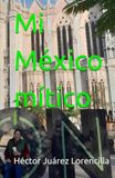 Mi México mítico