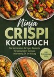 Ninja Lindenhain Verlag Ninja Crispi Kochbuch: Die leckersten Airfryer Rezepte für gesunden Genuss mit wenig Öl im Alltag - inkl. Brotrezepten uvm.