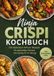 Ninja Lindenhain Verlag Ninja Crispi Kochbuch: Die leckersten Airfryer Rezepte für gesunden Genuss mit wenig Öl im Alltag - inkl. Brotrezepten uvm.