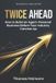 Twice Ahead: How to Build an Agent-Powered Business Before Your Industry Catches Up
