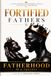 Fortified Fathers: A Guide Designed To Empower, Enhance And Elevate Fatherhood