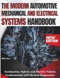 The Modern Automotive Mechanical And Electrical Systems Handbook: Combustion, Hybrid, and Electric Vehicle Fundamentals with Worked Diagnostics