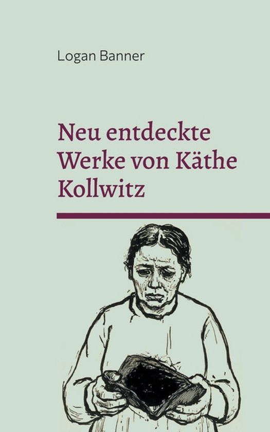 Neu Books on Demand Neu entdeckte Werke von Käthe Kollwitz