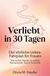 Verliebt in 30 Tagen: Der ehrliche Liebes-Fahrplan für Frauen. Vom ersten Tag bis zur echten Partnerschaft, Schritt für Schritt