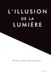 L’illusion de la lumière: Penser après les Lumières