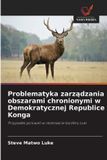 Problematyka OmniScriptum SRL Problematyka zarządzania obszarami chronionymi w Demokratycznej Republice Konga