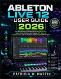 Ableton Intellectual Guide Collection Ableton Live 12 User Guide 2026 Paperback