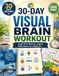 30-Day Visual Brain Workout for Seniors 60+: Large-Print Memory, Focus, Attention, Pattern, Matching, Sequencing, and Everyday Recall Activities — No Sudoku or Crosswords