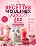 Le Moulinex Le Livre De Recettes Freezi