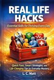 Real Life Hacks: Essential Skills for Thriving Every Day