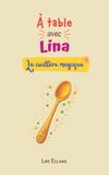 À table avec Lina: la cuillère magique 9782390820130