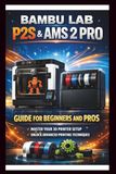 Bambu labs P2s & AMS 2 PRO User Guide
