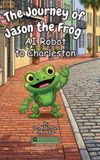 The Libri GmbH The Journey of Jason the Frog(TM) AI Robot to Charleston Hardcover