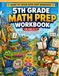 5th Grade Math Prep Workbook for Ages 9–11: 25 Engaging Activities for Multiplication, Division, Fractions, Decimals, Geometry, Measurement, and Problem-Solving