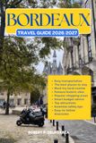 BORDEAUX TRAVEL GUIDE 2026/2027