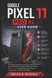 Google Pixel 11 Pro XL User Guide