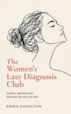 The Libri GmbH The Women's Late Diagnosis Club: Autism, Identity and Discovering Who You Are Paperback