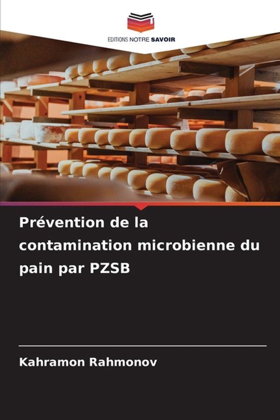 Prévention Editions Notre Savoir Prévention de la contamination microbienne du pain par PZSB