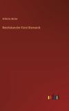 Reichskanzler Fürst Bismarck - Hardcover