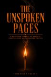 The Unspoken Pages: A No-Filter Journal of Secrets, Confessions, and Unspoken Truths
