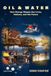 Oil & Water: How Energy Shapes Our Lives, Nations, and the Future