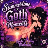 Summertime Goth Moments