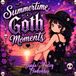 Summertime Goth Moments