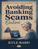 Avoiding Banking Scams Online: A Practical Safety Guide for Seniors to Stop Fraud, Phishing, and Identity Theft