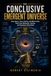 THE CONCLUSIVE EMERGENT UNIVERSE: How Space, Time, Gravity, and Black Holes Arise from Networks, Lattices, and Quantum Information