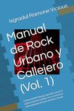 Manual Rock Urbano y Callejero: El Arte del Riff Salvaje (Vol. 1)