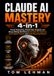 Claude AI Mastery 4-in-1: Prompt Engineering, Claude Code, AI Agents, and Business Workflows
