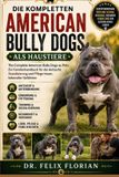 DIE Independently Published Die Kompletten American Bully Dogs ALS Haustiere