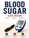 Blood Sugar Log Book: 90-Day Diabetes Glucose Tracker
