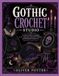 GOTHIC CROCHET STUDIO: A Creative Guide to Designing Moody Accessories, Decorative Projects, and Handmade Treasures for Alternative Style Lovers