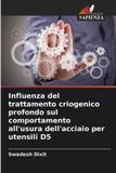 Influenza Edizioni Sapienza Influenza del trattamento criogenico profondo sul comportamento all'usura dell'acciaio per utensili D5