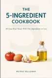 The 5-Ingredient Cookbook