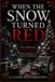 WHEN THE SNOW TURNED RED: True Christmas Crimes, Murders and Mysteries from America's Darkest Holidays