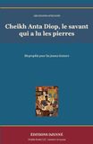 Cheikh Anta Diop, le savant qui a lu les pierres: Biographie pour les jeunes lecteurs