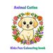 Animal Cuties: Kids Fun Colouring Book