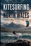 Kitesurfing Cuffer's Guides Kitesurfing in North Wales Paperback