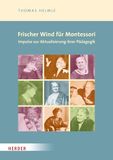 Frischer Herder Verlag Gmbh Frischer Wind für Montessori. Impulse zur Aktualisierung ihrer Pädagogik