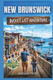 New Brunswick Canada Bucket List Adventure Guide