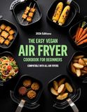 THE EASY VEGAN AIR FRYER COOKBOOK FOR BEGINNERS
